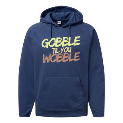 Gobble Til You Wobble Family Thanksgiving Cute Gift Performance Fleece Hoodie