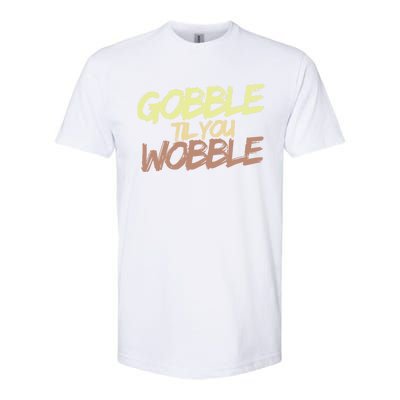 Gobble Til You Wobble Family Thanksgiving Cute Gift Softstyle CVC T-Shirt