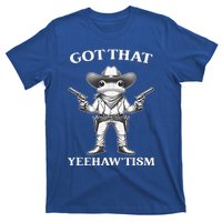 Got That Yeehaw Tism Frog T-Shirt