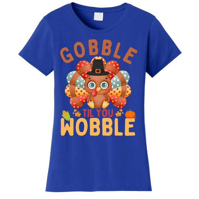 Gobble Til You Wobble Turkey Thanksgiving Gift Women's T-Shirt