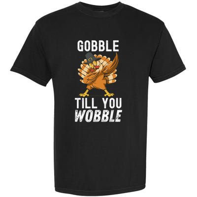 Gobble Till You Wobble Dabbing Turkey Thanksgiving Funny Gift Garment-Dyed Heavyweight T-Shirt