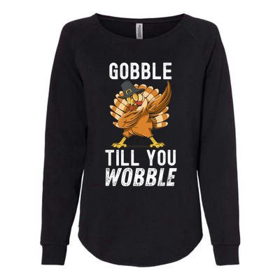 Gobble Till You Wobble Dabbing Turkey Thanksgiving Funny Gift Womens California Wash Sweatshirt