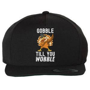 Gobble Till You Wobble Dabbing Turkey Thanksgiving Funny Gift Wool Snapback Cap