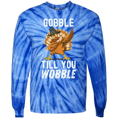 Gobble Till You Wobble Dabbing Turkey Thanksgiving Funny Gift Tie-Dye Long Sleeve Shirt