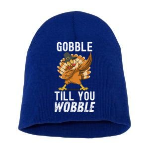 Gobble Till You Wobble Dabbing Turkey Thanksgiving Funny Gift Short Acrylic Beanie