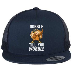 Gobble Till You Wobble Dabbing Turkey Thanksgiving Funny Gift Flat Bill Trucker Hat