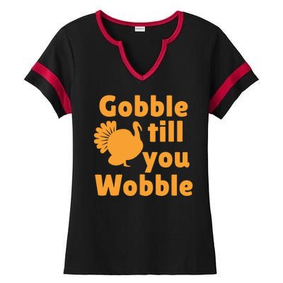 Gobble Til You Wobble Thanksgiving Turkey Present Ladies Halftime Notch Neck Tee