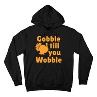 Gobble Til You Wobble Thanksgiving Turkey Present Hoodie