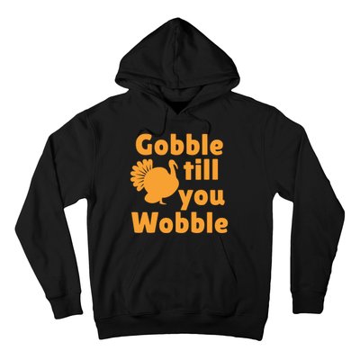 Gobble Til You Wobble Thanksgiving Turkey Present Hoodie