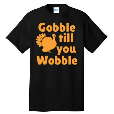 Gobble Til You Wobble Thanksgiving Turkey Present Tall T-Shirt