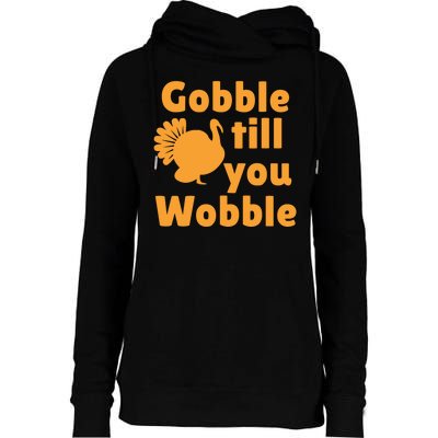 Gobble Til You Wobble Thanksgiving Turkey Present Womens Funnel Neck Pullover Hood