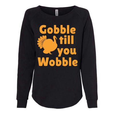 Gobble Til You Wobble Thanksgiving Turkey Present Womens California Wash Sweatshirt