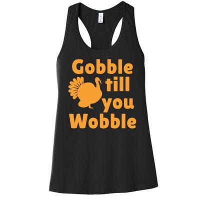 Gobble Til You Wobble Thanksgiving Turkey Present Women's Racerback Tank