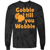 Gobble Til You Wobble Thanksgiving Turkey Present Tie-Dye Long Sleeve Shirt