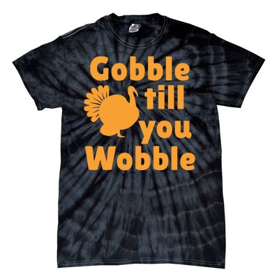 Gobble Til You Wobble Thanksgiving Turkey Present Tie-Dye T-Shirt