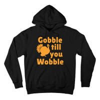 Gobble Til You Wobble Thanksgiving Turkey Present Tall Hoodie