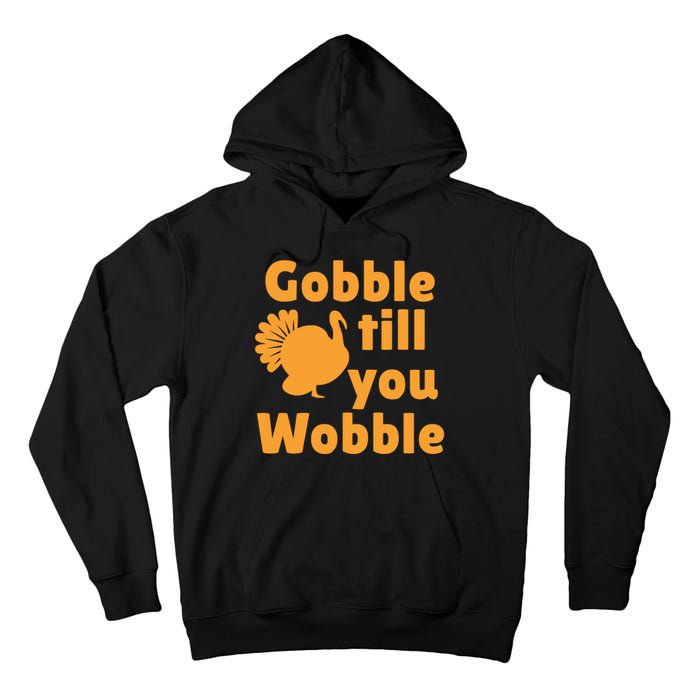 Gobble Til You Wobble Thanksgiving Turkey Present Tall Hoodie