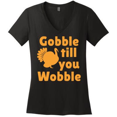 Gobble Til You Wobble Thanksgiving Turkey Present Women's V-Neck T-Shirt