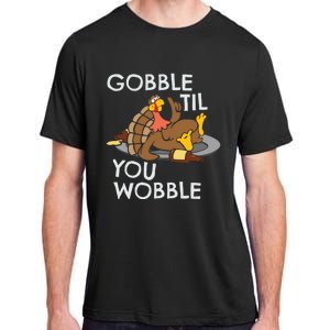 Gobble Til You Wobble Gift Funny Thanksgiving Funny Gift Adult ChromaSoft Performance T-Shirt