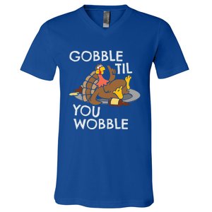 Gobble Til You Wobble Gift Funny Thanksgiving Funny Gift V-Neck T-Shirt