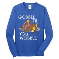 Gobble Til You Wobble Gift Funny Thanksgiving Funny Gift Tall Long Sleeve T-Shirt