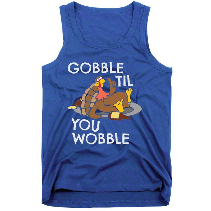 Gobble Til You Wobble Gift Funny Thanksgiving Funny Gift Tank Top