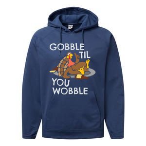 Gobble Til You Wobble Gift Funny Thanksgiving Funny Gift Performance Fleece Hoodie