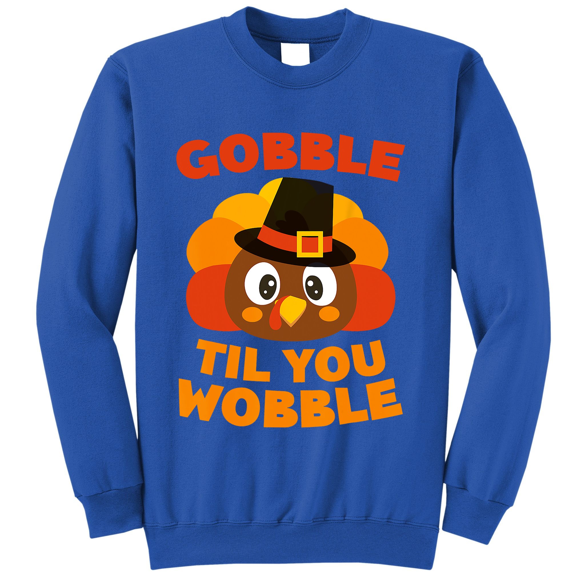 Gobble Til You Wobble Gift Thanksgiving Day Meaningful Gift Sweatshirt