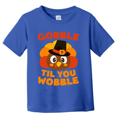 Gobble Til You Wobble Gift Thanksgiving Day Meaningful Gift Toddler T-Shirt