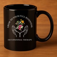 Grow To Your Full Potential Occupational Therapy 11oz C Handle Ceramic Mug