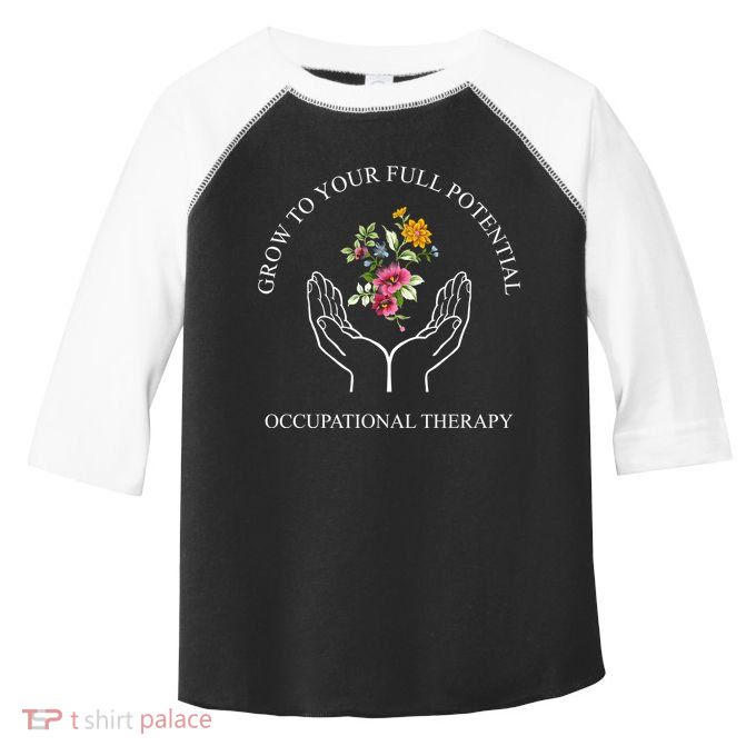 Grow To Your Full Potential Occupational Therapy Toddler Fine Jersey T-Shirt
