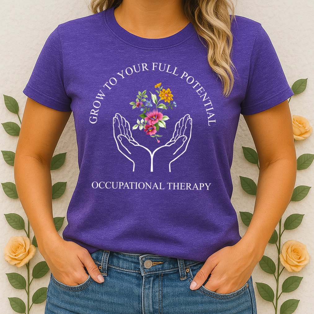 Grow To Your Full Potential Occupational Therapy Womens T-Shirt