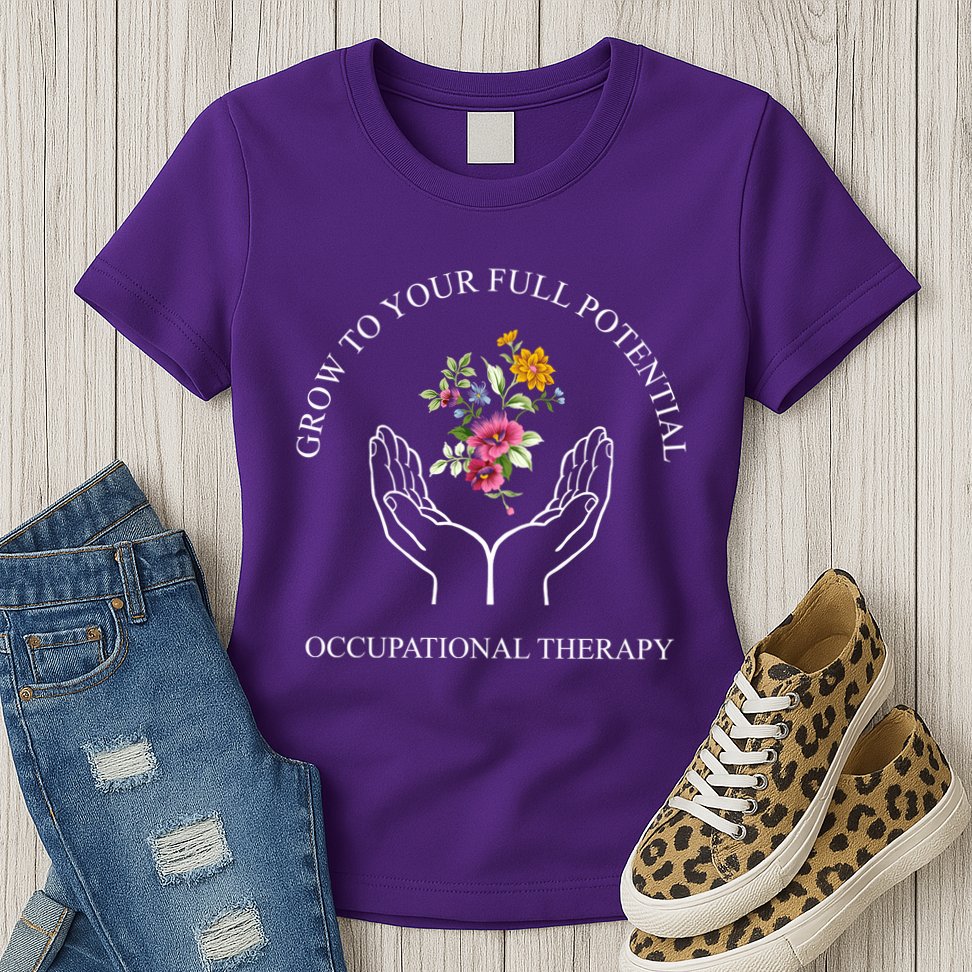 Grow To Your Full Potential Occupational Therapy Womens T-Shirt