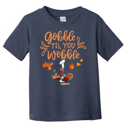 Gobble Til You Wobble Thanksgiving Toddler T-Shirt