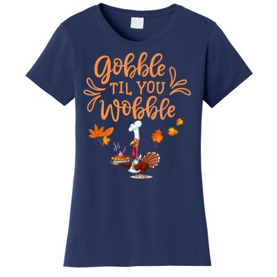 Gobble Til You Wobble Thanksgiving Women's T-Shirt