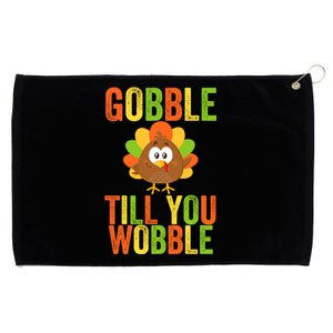 Gobble Till You Wobble Adult Or Thanksgiving Gift Grommeted Golf Towel