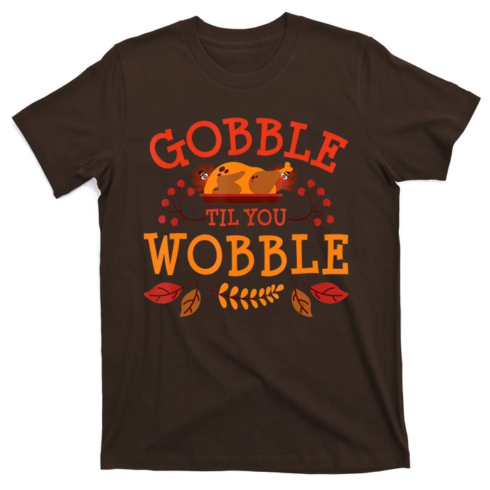 Gobble Til You Wobble Turkey Day Fall Thanksgiving T-Shirt