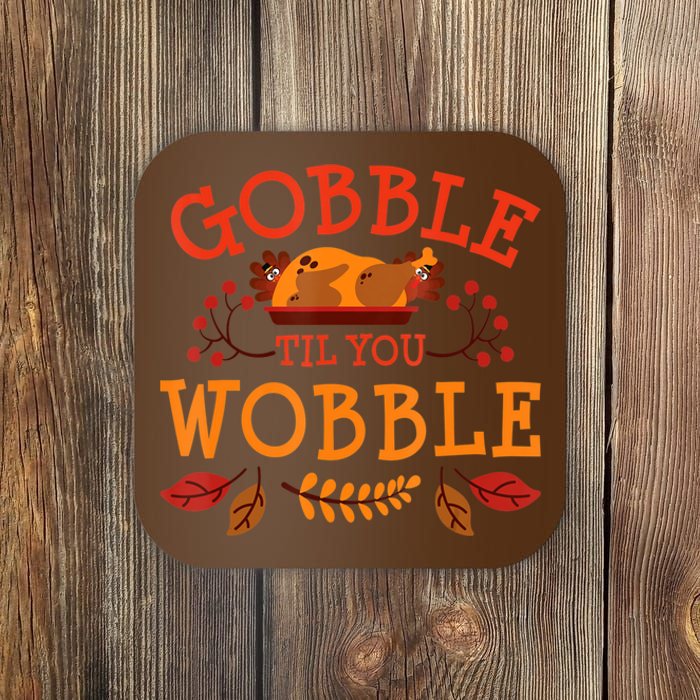 Gobble Til You Wobble Turkey Day Fall Thanksgiving Coaster