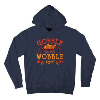 Gobble Til You Wobble Turkey Day Fall Thanksgiving Tall Hoodie