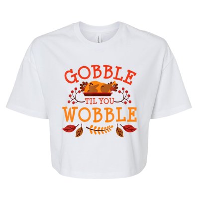 Gobble Til You Wobble Turkey Day Fall Thanksgiving Bella+Canvas Jersey Crop Tee