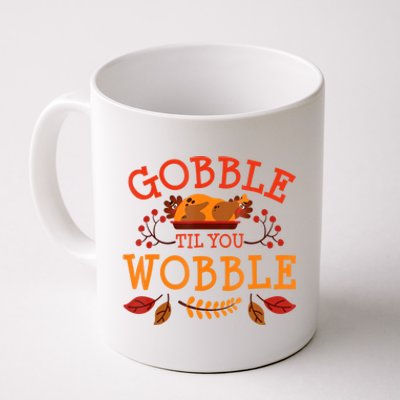 Gobble Til You Wobble Turkey Day Fall Thanksgiving Coffee Mug