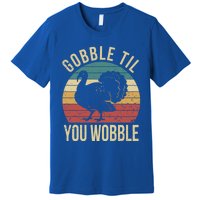 Gobble Till You Wobble Vintage Retro Thanksgiving Turkey Gift Premium T-Shirt