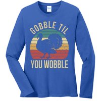 Gobble Till You Wobble Vintage Retro Thanksgiving Turkey Gift Ladies Long Sleeve Shirt