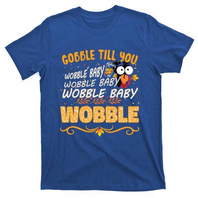 Gobble Till You Wobble Wobble Turkey Gift T-Shirt