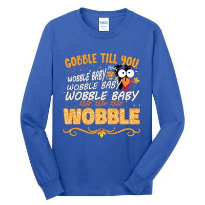 Gobble Till You Wobble Wobble Turkey Gift Tall Long Sleeve T-Shirt