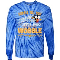 Gobble Till You Wobble Wobble Turkey Gift Tie-Dye Long Sleeve Shirt