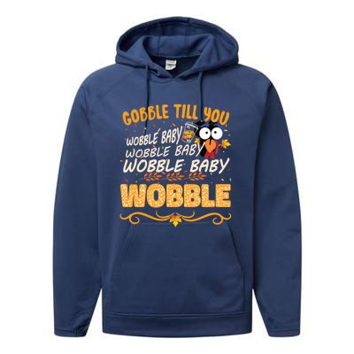 Gobble Till You Wobble Wobble Turkey Gift Performance Fleece Hoodie