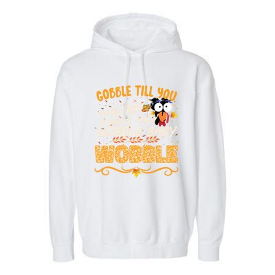 Gobble Till You Wobble Wobble Turkey Gift Garment-Dyed Fleece Hoodie