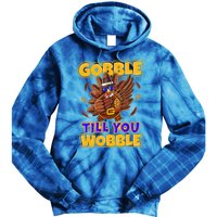 Gobble Till You Wobble Turkey Outfit Thanksgiving Gift Tie Dye Hoodie