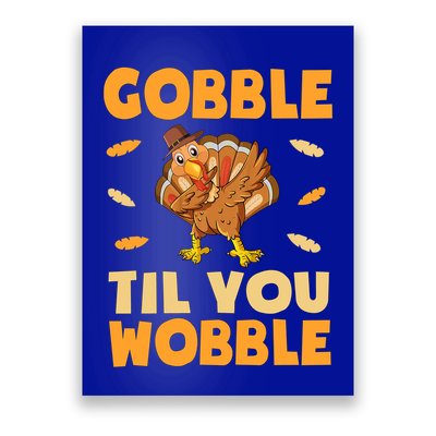 Gobble Till You Wobble Gift Thanksgiving Turkey Dinner Gift Poster